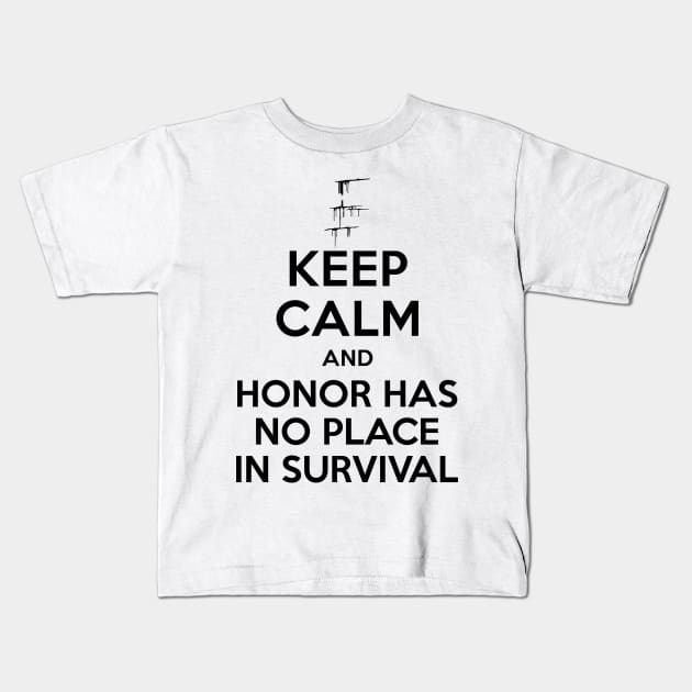 Carve The Mark - Keep Calm And Honor Has No Place In Survival Kids T-Shirt by BadCatDesigns